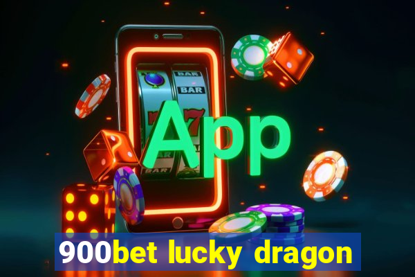 900bet lucky dragon